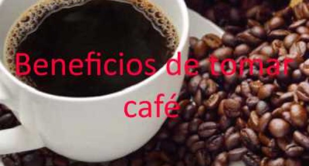 Beneficios de tomar cafe